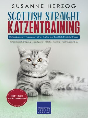 cover image of Scottish Straight Katzentraining--Ratgeber zum Trainieren einer Katze der Scottish Straight Rasse